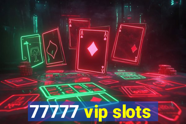 77777 vip slots